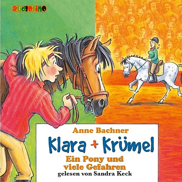 Klara + Krümel - 4 - Klara + Krümel (4): Ein Pony und viele Gefahren, Anne Bachner