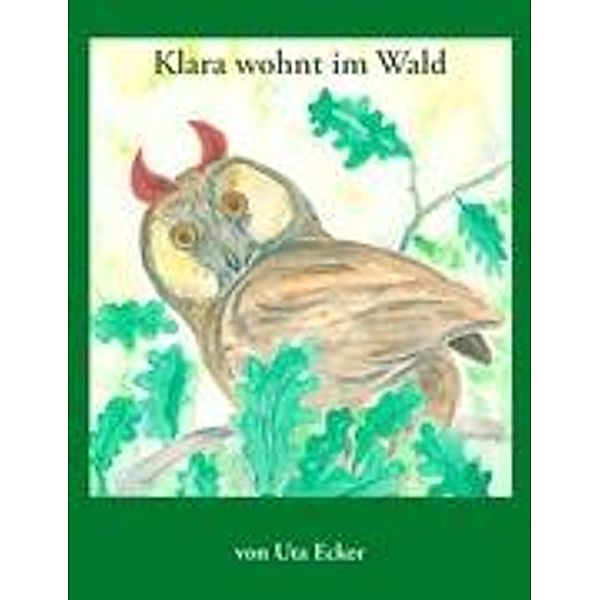 Klara wohnt im Wald, Uta Ecker