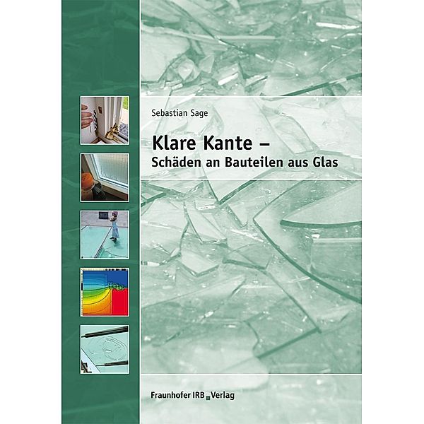 Klare Kante - Schäden an Bauteilen aus Glas., Sebastian Sage