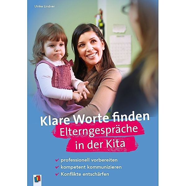 Klare Worte finden - Elterngespräche in der Kita, Ulrike Lindner