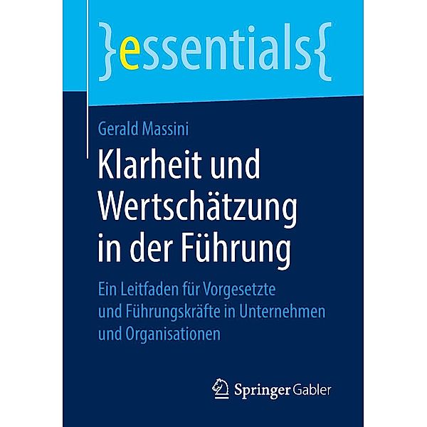 Klarheit und Wertschätzung in der Führung / essentials, Gerald Massini