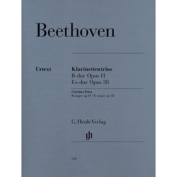 Klarinettentrios B-Dur op.11 und Es-Dur op.38 für Klavier, Klarinette (oder Violine) und Violoncello, Ludwig van - Klarinettentrios B-dur op. 11 und Es-dur op. 38 für Klavier, Klarinette (Violine) und Violoncell Beethoven, Klarinette (Violine) und Violoncello Ludwig van Beethoven - Klarinettentrios B-dur op. 11 und Es-dur op. 38 für Klavier