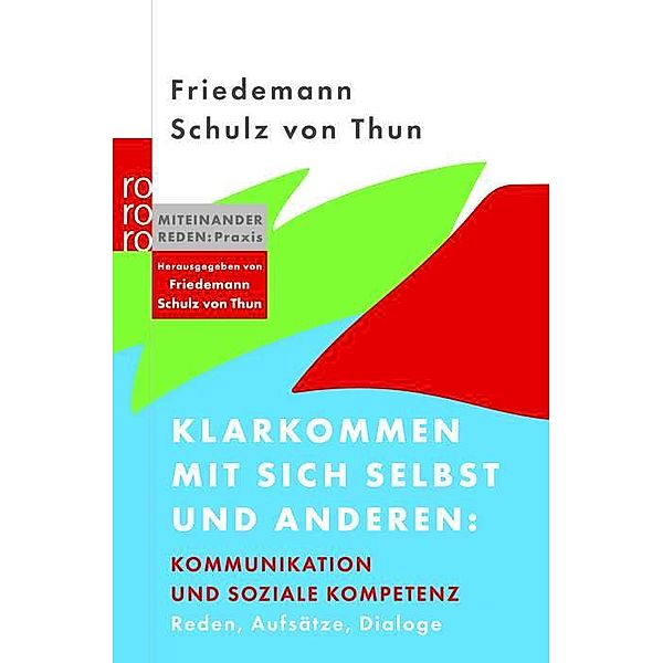 Klarkommen mit sich selbst und anderen: Kommunikation und soziale Kompetenz, Friedemann Schulz Von Thun