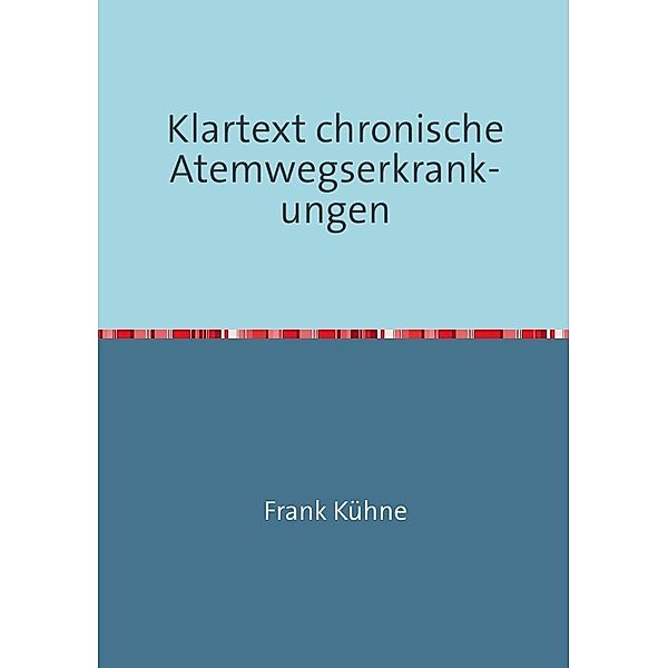 Klartext chronische Atemwegserkrankungen, Frank Kühne