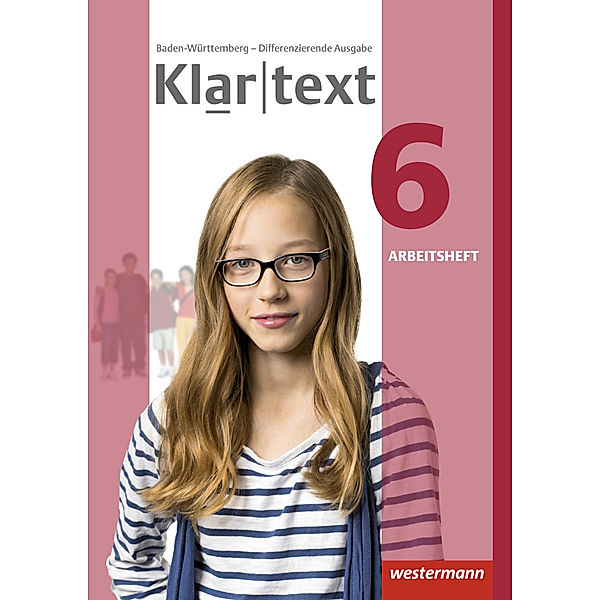 Klartext - Differenzierende Ausgabe 2015 für Baden-Württemberg, Sabine Bäuerle, Julia Habel, Mireille Hoppen, Valerie Kirchner, Susanne Röder-Wittl, Nicole Rösingh, Barbara Siefert