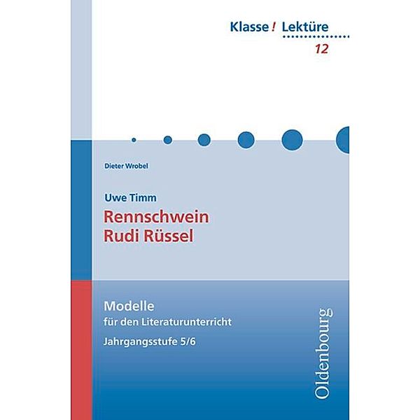 Klasse! Lektüre - Modelle für den Literaturunterricht 5-10 - 5./6. Jahrgangsstufe, Dieter Wrobel