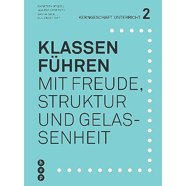 Klassen führen, Christoph Städeli, Manfred Pfiffner, Saskia Sterel, Claudio Caduff