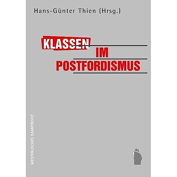 Klassen im Postfordismus, Uwe Becker, Andrea D. Bührmann, Vinayak Chaturvedi, Klaus Dörre, Joachim Hirsch, Max Koch