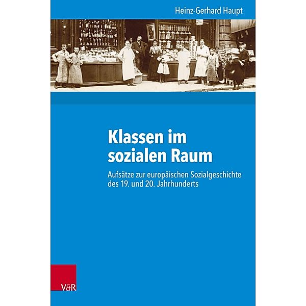 Klassen im sozialen Raum / Kritische Studien zur Geschichtswissenschaft, Heinz-Gerhard Haupt