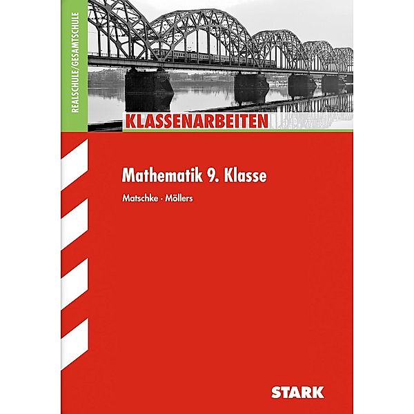 Klassenarbeiten Mathematik / STARK Klassenarbeiten Realschule - Mathematik 9. Klasse, Wolfgang Matschke, Marc Möllers