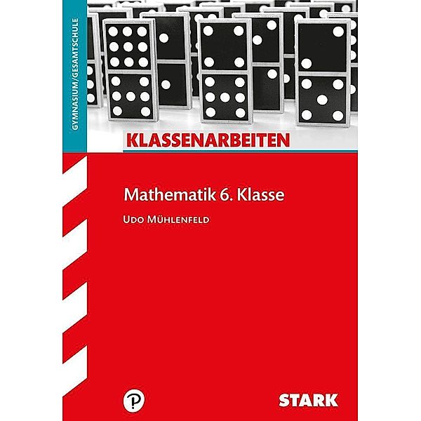 Klassenarbeiten Mathematik / STARK Klassenarbeiten Gymnasium - Mathematik 6. Klasse., Udo Mühlenfeld
