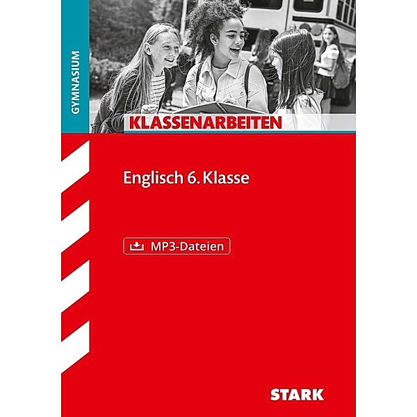 Klassenarbeiten und Klausuren / STARK Klassenarbeiten Gymnasium - Englisch 6. Klasse, Simon Hauzenberger, Johanna Ressel