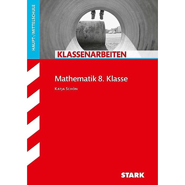 Klassenarbeiten und Klausuren / STARK Klassenarbeiten Haupt-/Mittelschule - Mathematik 8. Klasse, Katja Schön