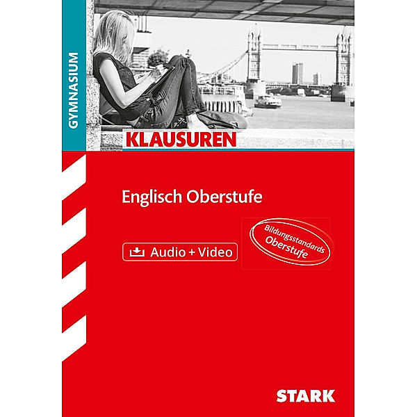 Klassenarbeiten und Klausuren / STARK Klausuren Gymnasium - Englisch Oberstufe, Andrea Bailer, Silvia Berger-Hönge, Christina Diehr