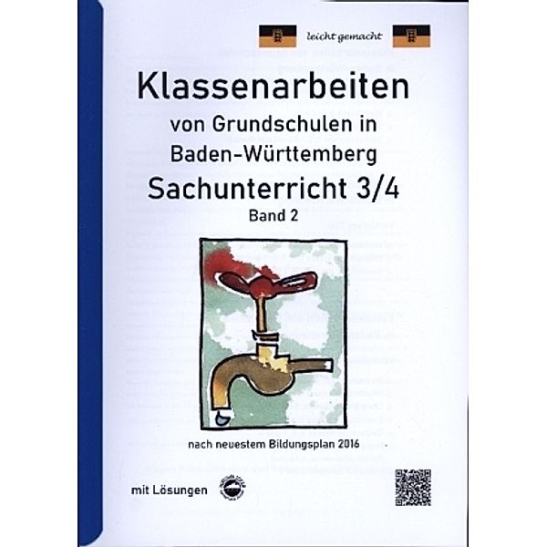 Klassenarbeiten von Grundschulen in Baden-Württemberg Sachunterricht 3/4 mit ausführlichen Lösungen nach Bildungsplan 20, Claus Arndt