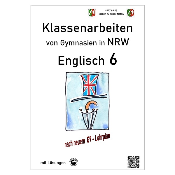 Klassenarbeiten von Gymnasien / Englisch 6 - Klassenarbeiten von Gymnasien in NRW - mit Lösungen, Monika Arndt