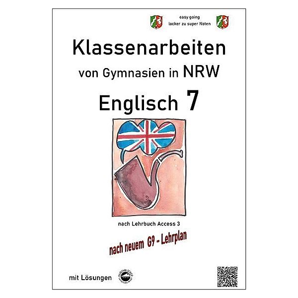 Klassenarbeiten von Gymnasien / Englisch 7 (English G Access 3), Klassenarbeiten von Gymnasien in NRW mit Lösungen nach G9, Monika Arndt