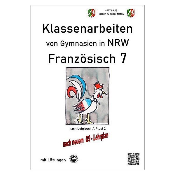 Klassenarbeiten von Gymnasien / Französisch 7 (À plus!) - Klassenarbeiten von Gymnasien G9 in NRW - mit Lösungen, Monika Arndt