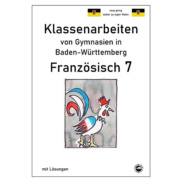 Klassenarbeiten von Gymnasien / Französisch 7 (nach À plus! 2) Klassenarbeiten von Gymnasien in Baden-Württemberg, Monika Arndt