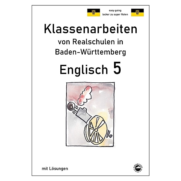 Klassenarbeiten von Realschulen / Englisch 5, Klassenarbeiten von Realschulen in Baden-Württemberg mit Lösungen, Monika Arndt