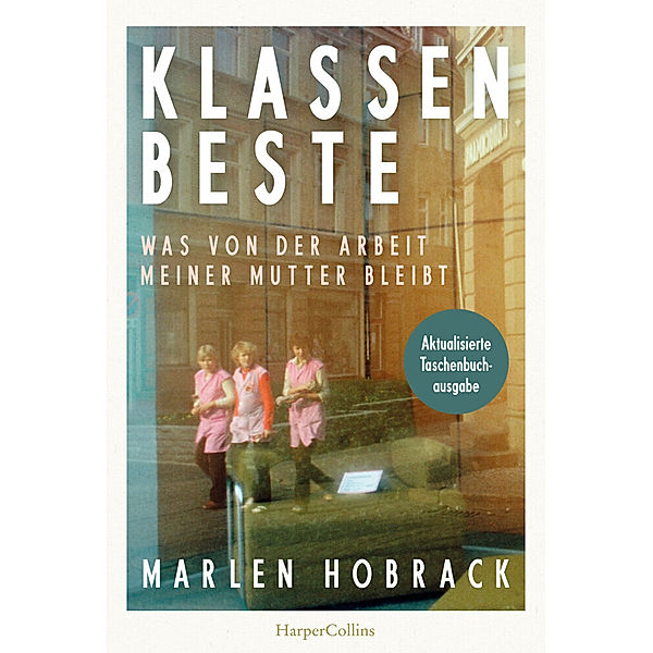 Klassenbeste. Was von der Arbeit meiner Mutter bleibt, Marlen Hobrack