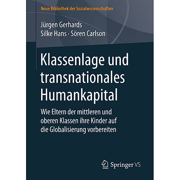 Klassenlage und transnationales Humankapital, Jürgen Gerhards, Silke Hans, Sören Carlson