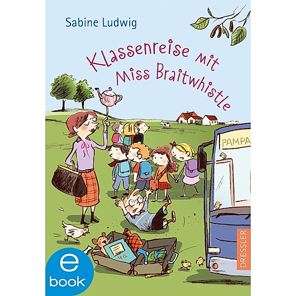 Klassenreise mit Miss Braitwhistle / Miss Braitwhistle Bd.5, Sabine Ludwig