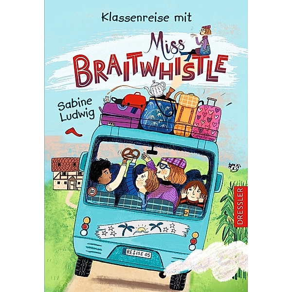 Klassenreise mit Miss Braitwhistle / Miss Braitwhistle Bd.5, Sabine Ludwig