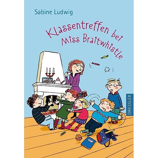 Klassentreffen bei Miss Braitwhistle / Miss Braitwhistle Bd.4, Sabine Ludwig