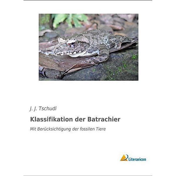 Klassifikation der Batrachier, J. J. Tschudi