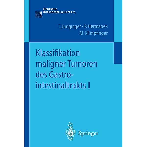 Klassifikation maligner gastrointestinaler Tumoren, T. Junginger, Paul Hermanek, M. Klimpfinger