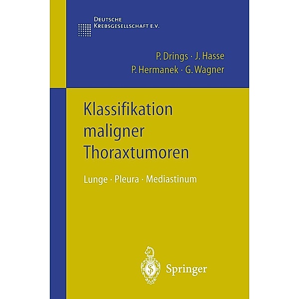Klassifikation maligner Thoraxtumoren / Klassifikation maligner Tumoren, Peter Drings, J. Hasse, P. Hermanek, G. Wagner