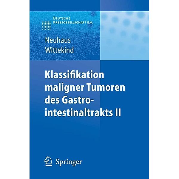 Klassifikation maligner Tumoren des Gastrointestinaltrakts II / Klassifikation maligner Tumoren, Peter J. Neuhaus, Christian F. Wittekind