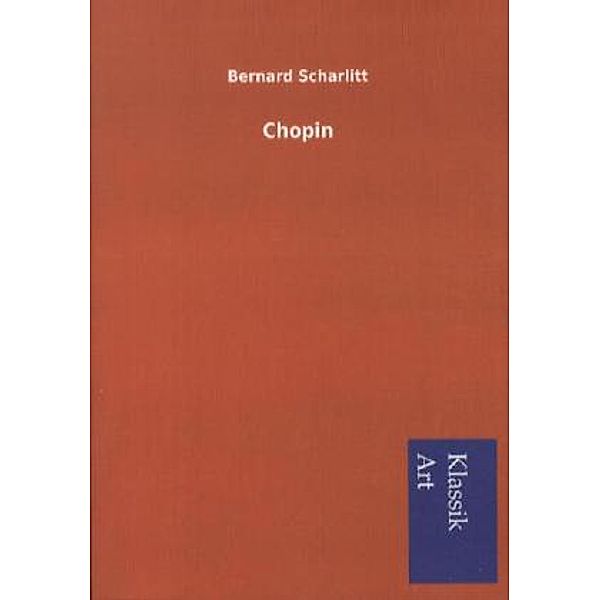 Klassik Art / Chopin, Bernard Scharlitt