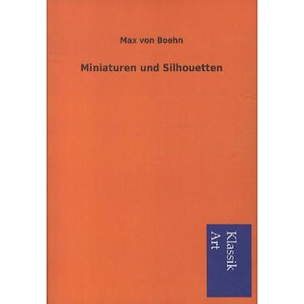 Klassik Art / Miniaturen und Silhouetten, Max von Boehn