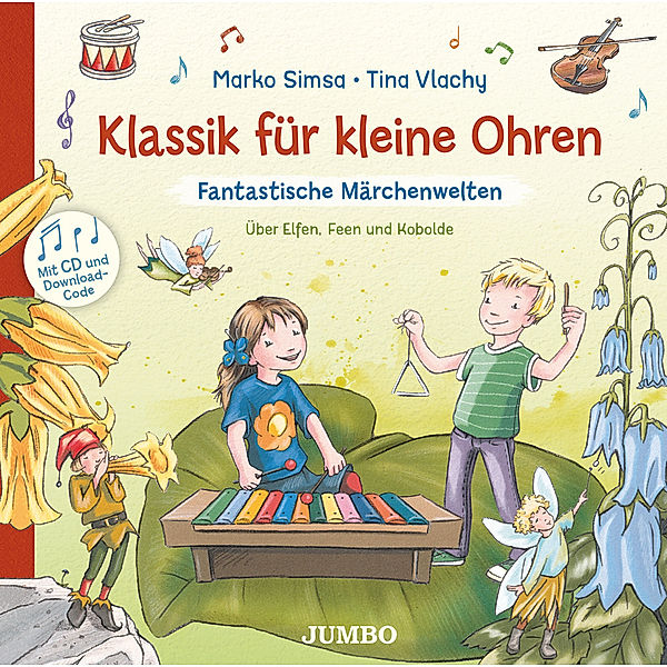 Klassik für kleine Ohren. Fantastische Märchenwelten, Marko Simsa