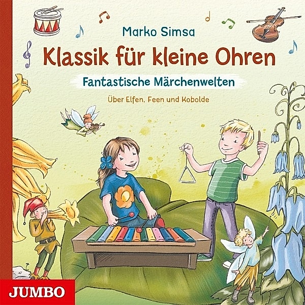 Klassik Für Kleine Ohren: Fantastische Märchenwelt, Marko Simsa