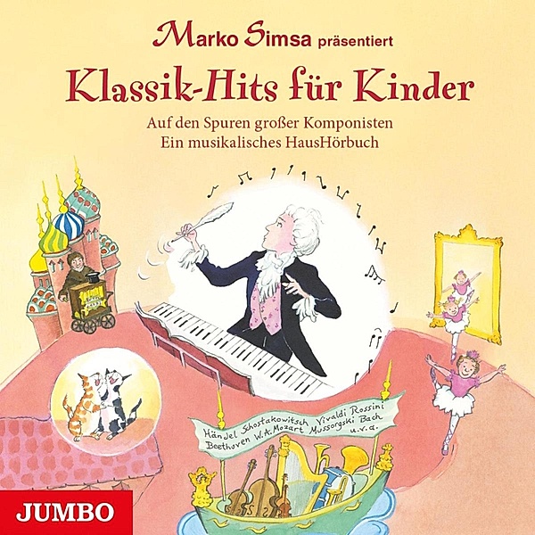 Klassik-Hits für Kinder. Auf den Spuren großer Komponisten. Ein musikalisches HausHörbuch, Marko Simsa