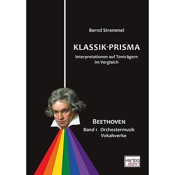 Klassik-Prisma, Interpretationen auf Tonträgern im Vergleich / Klassik-Prisma Beethoven.Bd.1, Bernd Stremmel