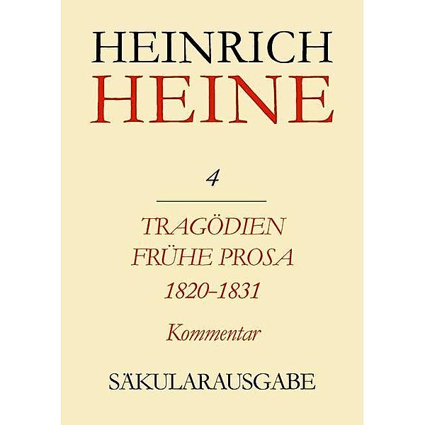 Klassik Stiftung Weimar und Centre National de la Recherche Scientifique: Heinrich Heine Säkularausgabe - Tragödien. Frühe Prosa 1820-1831. Kommentar, BAND 4 K