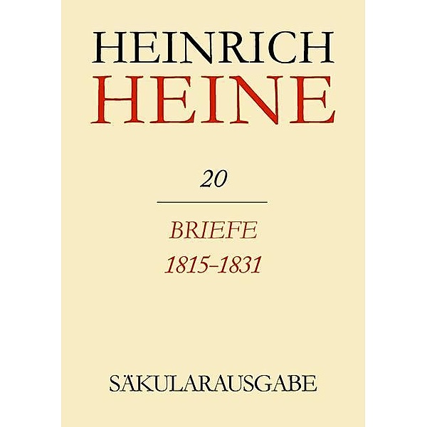 Klassik Stiftung Weimar und Centre National de la Recherche Scientifique: Heinrich Heine Säkularausgabe - Briefe 1815-1831, BAND 20