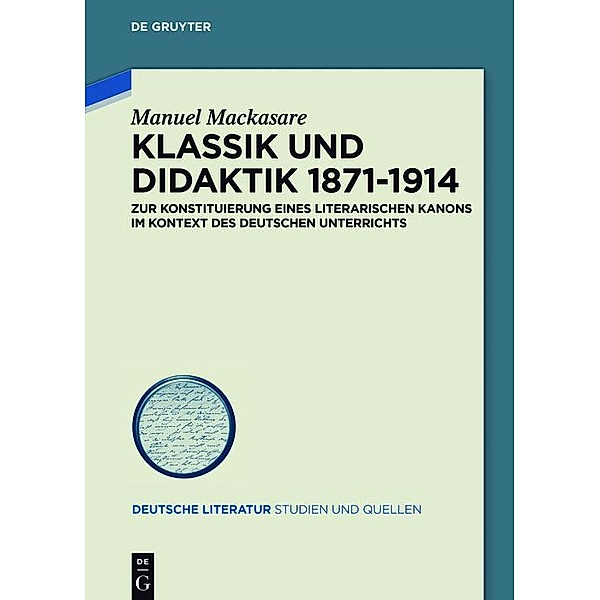Klassik und Didaktik 1871-1914 / Deutsche Literatur. Studien und Quellen Bd.22, Manuel Mackasare