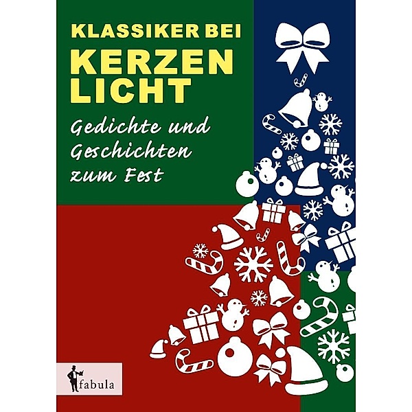 Klassiker bei Kerzenlicht. Gedichte und Geschichten zum Fest / Fabula Verlag Hamburg, E. T. A. Hoffmann, Autoren, Charles Dickens