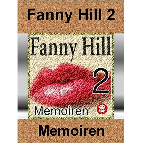 Klassiker der Erotik - Fanny Hill 2 - 12 Kapitel, John Cleland