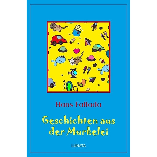 Klassiker der Kinder- und Jugendliteratur / Geschichten aus der Murkelei, Hans Fallada