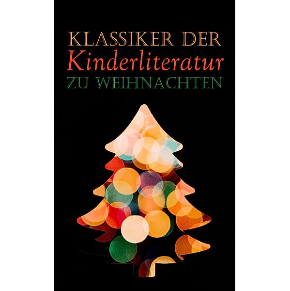 Klassiker der Kinderliteratur zu Weihnachten, Beatrix Potter, Jules Verne, Else Ury, Magda Trott, Agnes Günther, Agnes Sapper, Wilhelm Busch, Heinrich Hoffmann, Gerdt von Bassewitz, Lothar Meggendorfer, Hans Christian Andersen, Mark Twain, E. T. A Hoffman, Die Gebrüder Grimm, Hermann Bote, Julius Wolff, Gottfried August Bürger, Elsbeth Montzheimer, Frances Hodgson Burnett, Selma Lagerlöf, Charles Dickens, Johanna Spyri, Carlo Collodi, Rudyard Kipling, Lewis Carroll, Robert Louis Stevenson