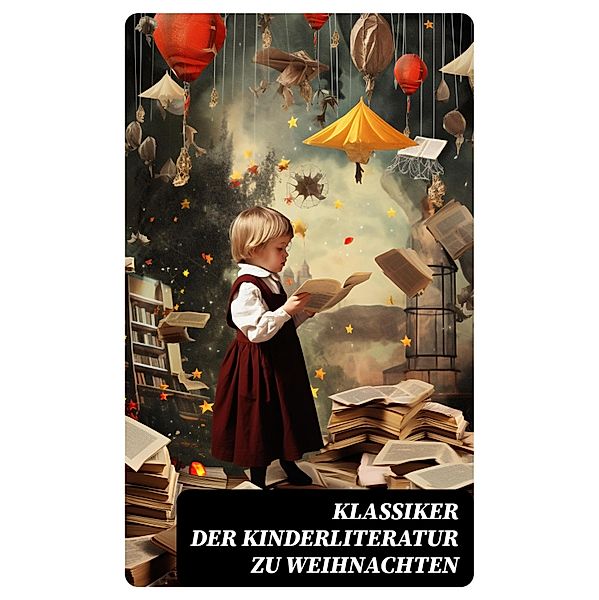 Klassiker der Kinderliteratur zu Weihnachten, Agnes Sapper, Gerdt von Bassewitz, Agnes Günther, Robert Louis Stevenson, Julius Wolff, Frances Hodgson Burnett, Rudyard Kipling, Beatrix Potter, Gottfried August Bürger, Carlo Collodi, Hans Christian Andersen, Wilhelm Busch, Else Ury, Magda Trott, Hermann Bote, Die Gebrüder Grimm, Lothar Meggendorfer, E. T. A Hoffman, Elsbeth Montzheimer, Jules Verne, Lewis Carroll, Selma Lagerlöf, Johanna Spyri, Charles Dickens, Heinrich Hoffmann, Mark Twain