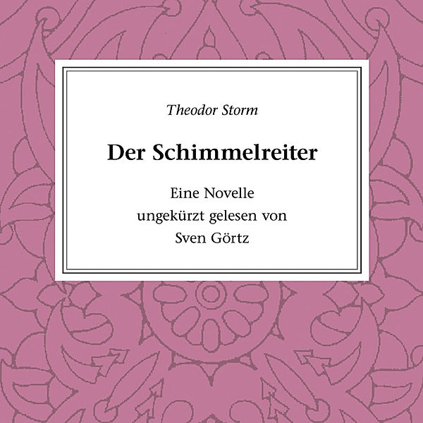 Klassiker der Literatur - Der Schimmelreiter, Theodor Storm