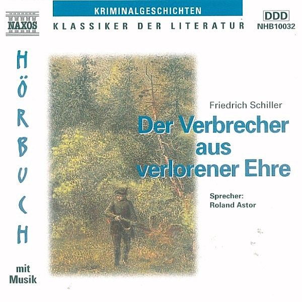 Klassiker der Literatur - Der Verbrecher aus verlorener Ehre, Friedrich von Schiller