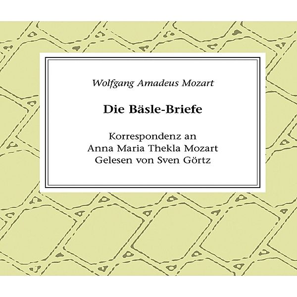 Klassiker der Literatur - Die Bäsle-Briefe, Wolfgang Amadé Mozart
